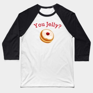 You Jelly? Baseball T-Shirt